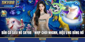 Bắn cá siêu nổ