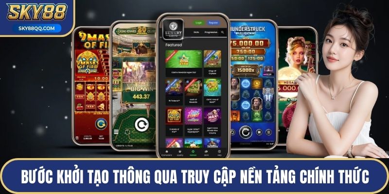 Bước khởi tạo thông qua truy cập nền tảng chính thức