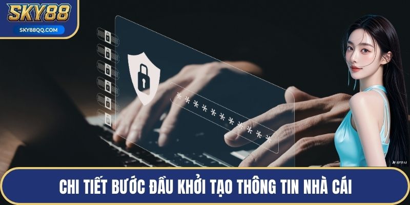 Chi tiết bước đầu khởi tạo thông tin nhà cái