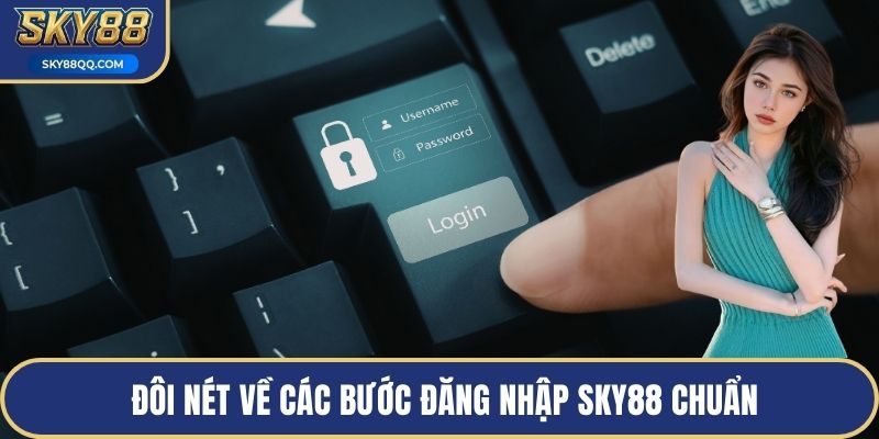  Đôi nét về các bước đăng nhập SKY88 chuẩn