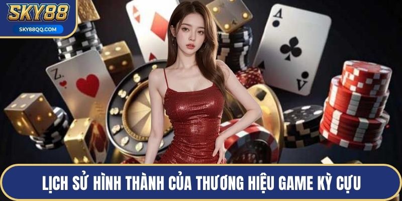 Lịch sử hình thành của thương hiệu game kỳ cựu