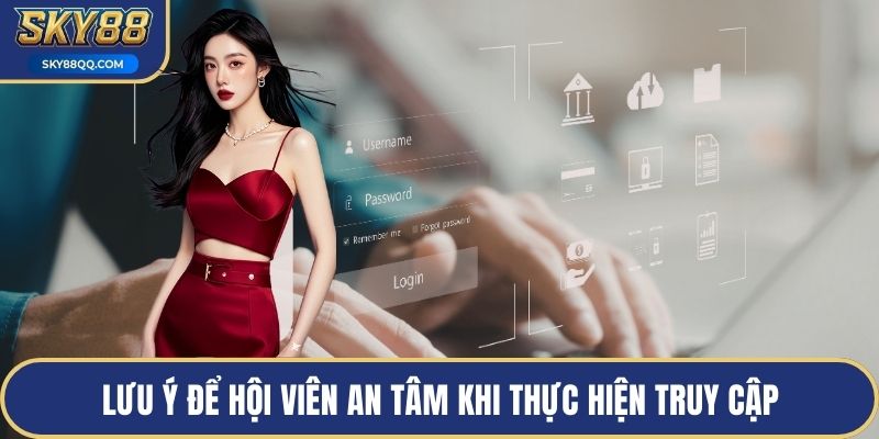 Lưu ý để hội viên an tâm khi thực hiện truy cập