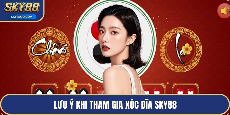 Lưu ý khi tham gia xóc đĩa SKY88