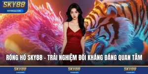 Rồng hổ SKY88