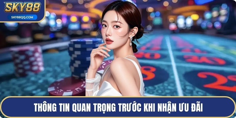 Thông tin quan trọng trước khi nhận ưu đãi