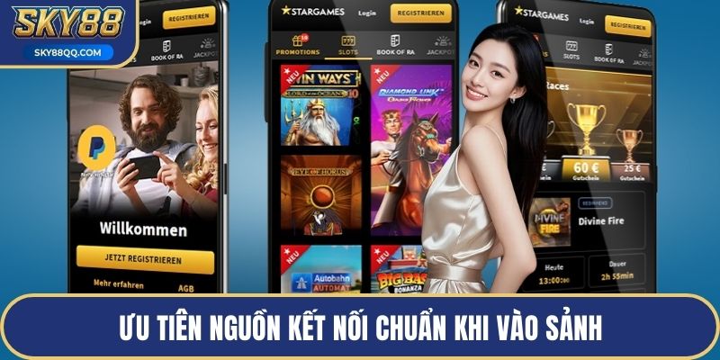 Ưu tiên nguồn kết nối chuẩn khi vào sảnh